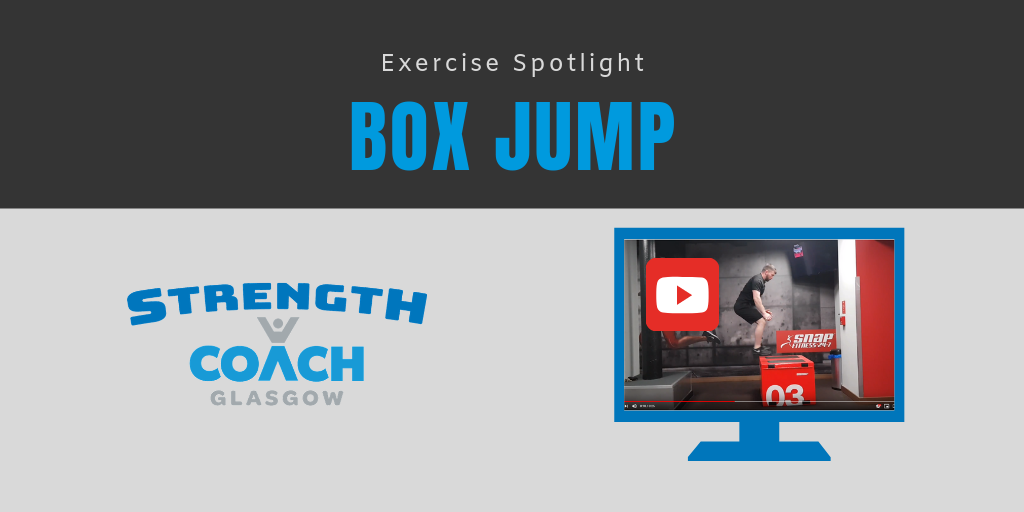 Exercise Spotlight - Box Jump introductory plyometric exercise for explosive power development technique by Strength Coach Glasgow