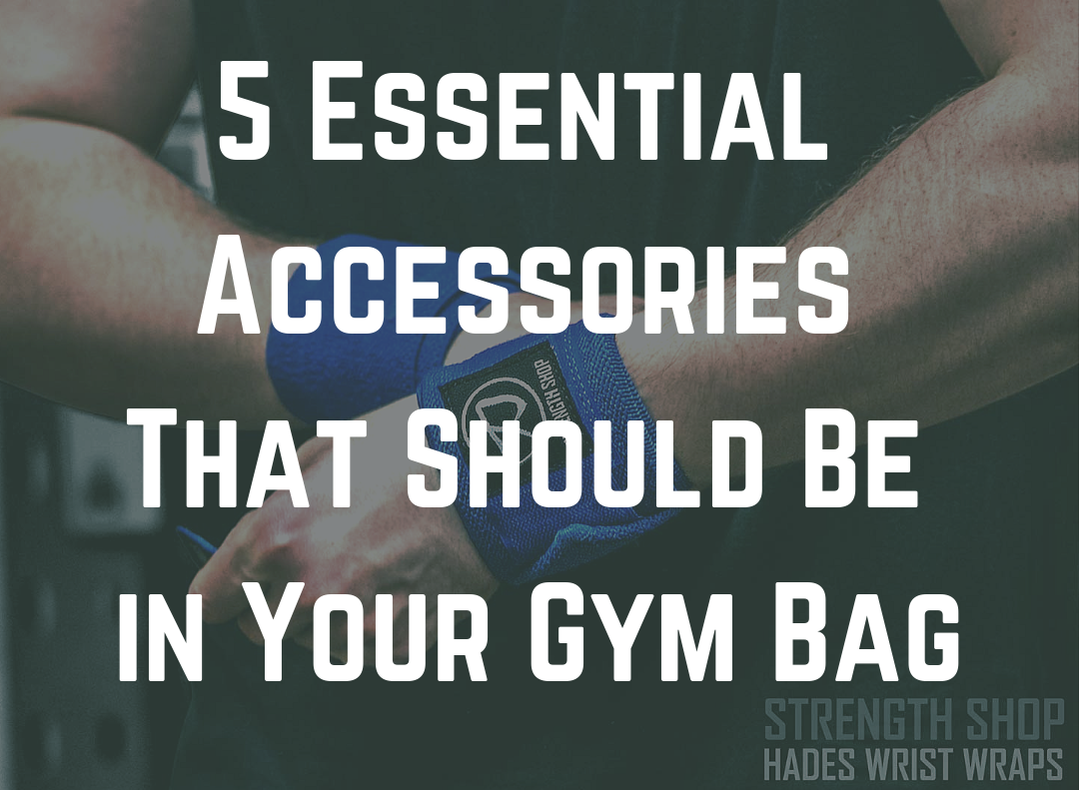 5 Essential Training Accessories that should be in your gym bag to build more muscle and make your stronger by Strength Coach Glasgow
